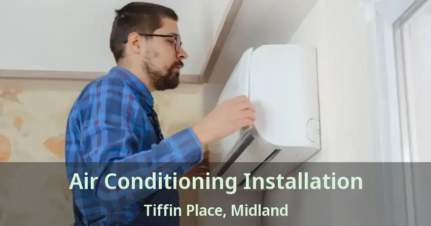 Air Conditioning Installation Tiffin Place, Midland - ON