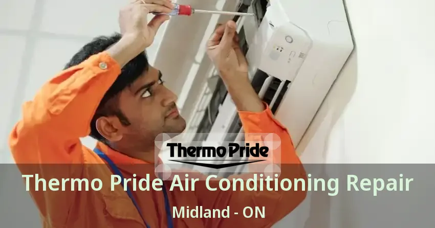 Thermo Pride Air Conditioning Repair Midland - ON