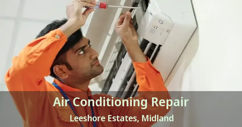 Air Conditioning Repair Leeshore Estates, Midland - ON