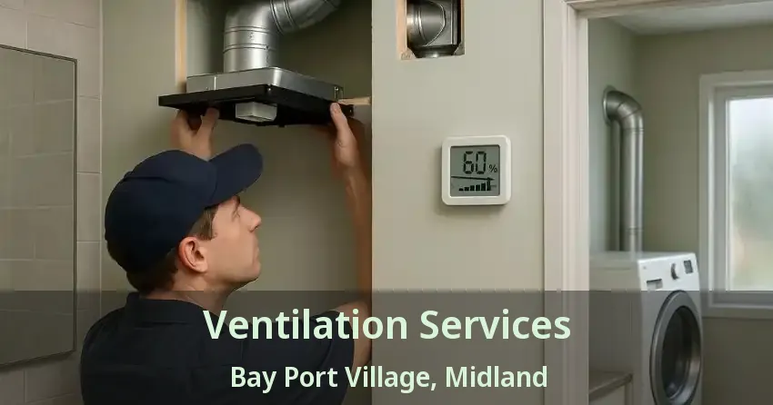Ventilation Services Bay Port Village, Midland - ON